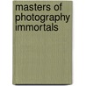Masters Of Photography Immortals door Paul G. Roberts