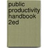 Public Productivity Handbook 2Ed