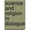 Science and Religion in Dialogue door Raymond E. Grizzle