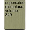 Superoxide Dismutase, Volume 349 door Southward Et Al