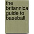 The Britannica Guide to Baseball