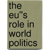 The Eu''s Role In World Politics by Richard Youngs