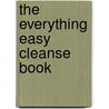 The Everything Easy Cleanse Book by Cynthia Goodman Lechman