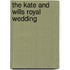The Kate and Wills Royal Wedding