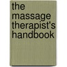 The Massage Therapist's Handbook by Michael Alicia
