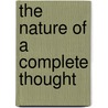 The Nature Of A Complete Thought door Beverley Mullen