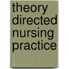 Theory Directed Nursing Practice by Shirley M. Ziegler