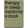 Therapy In Sleep Medicine E-Book door Teri J. Barkoukis