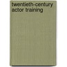 Twentieth-Century Actor Training door Alison Hodge