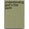 Understanding God''s First Earth door Howard W. Hall