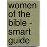 Women of the Bible - Smart Guide door Kathy Collard Miller