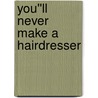 You''ll Never Make a Hairdresser door Russell Paul Hughes