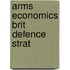 Arms Economics Brit Defence Strat