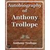 Autobiography of Anthony Trollope door Trollope Anthony