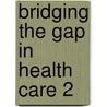 Bridging The Gap In Health Care 2 by Paul Turner