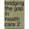 Bridging The Gap In Health Care 2 by Paul Turner