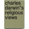 Charles Darwin''s religious views door David Herbert