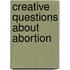 Creative Questions About Abortion