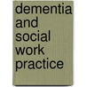 Dementia and Social Work Practice door Carole Cox