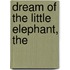Dream of the Little Elephant, The