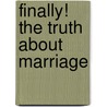 Finally! The Truth About Marriage by June Bride