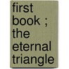 First Book ; The Eternal Triangle by John Hoggett