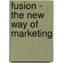 Fusion - The New Way of Marketing