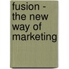 Fusion - The New Way of Marketing door David Taylor
