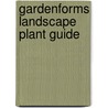 Gardenforms Landscape Plant Guide door Robert K. Frisbie