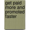 Get Paid More And Promoted Faster door Brian Tracy