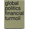 Global Politics Financial Turmoil by Shanker Satyanath