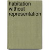 Habitation Without Representation door Laird Long