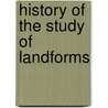 History of the Study of Landforms door Robert P. Beckinsale