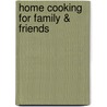Home Cooking For Family & Friends door David Harling