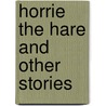 Horrie The Hare And Other Stories door Brian Stewart