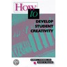 How to Develop Student Creativity door Wendy Williams