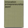 Innovation Entrepreneurship Japan door Kathryn Ibata-Arens