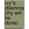 Ivy''s Dilemma (Thy Will Be Done) door Reign