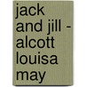 Jack and Jill - Alcott Louisa May door Louisa May Alcott