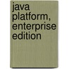 Java Platform, Enterprise Edition door Kevin Roebuck