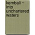 Kembali ~ Into Unchartered Waters