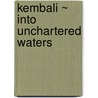 Kembali ~ Into Unchartered Waters door Jan Taki