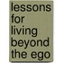 Lessons For Living Beyond The Ego