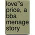 Love''s Price, A Bba Menage Story
