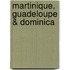 Martinique, Guadeloupe & Dominica