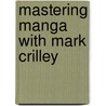 Mastering Manga With Mark Crilley door Mark Crilley