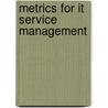 Metrics For It Service Management by Peter Peter Brooks