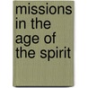 Missions In The Age Of The Spirit door Dr John V. York