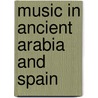 Music In Ancient Arabia And Spain door Julian Ribera