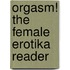Orgasm! The Female Erotika Reader